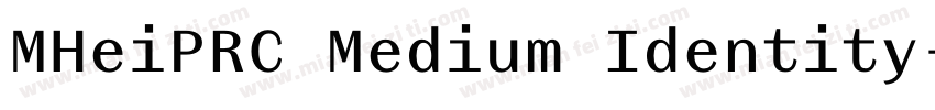 MHeiPRC Medium Identity字体转换